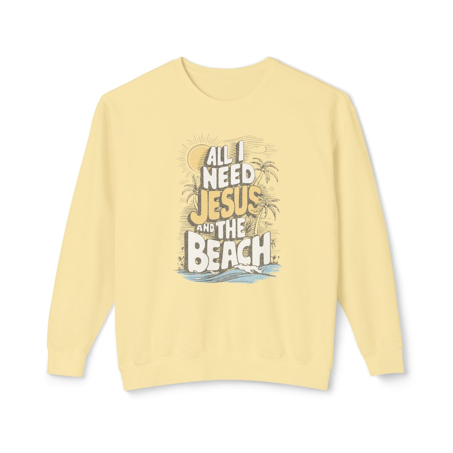 All I Need Jesus and the Beach Sweatshirt (Comfort Colors)