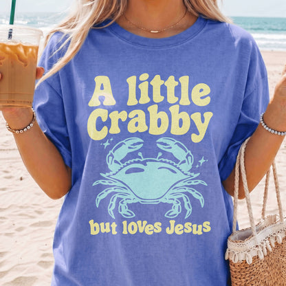 A Little Crabby But Loves Jesus T-Shirt