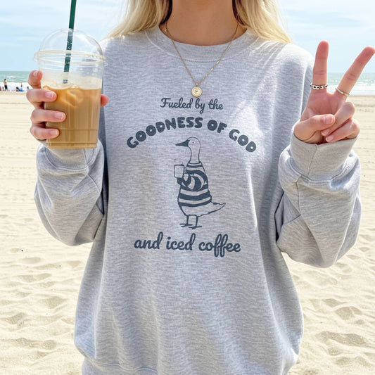Fueled by the Goodness of God and Iced Coffee Sweatshirt