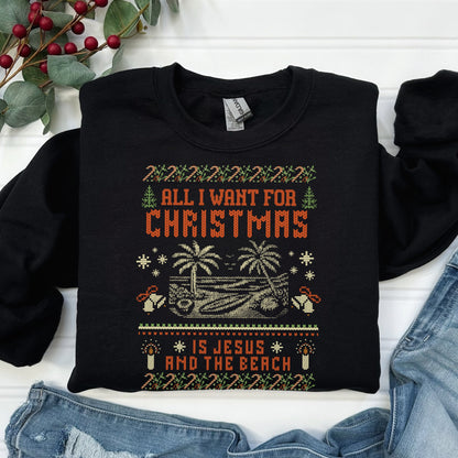 All I Want for Christmas is Jesus and the Beach Ugly Christmas Sweatshirt