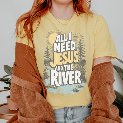 All I Need is Jesus and the River T-Shirt