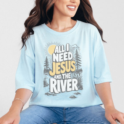 All I Need is Jesus and the River T-Shirt