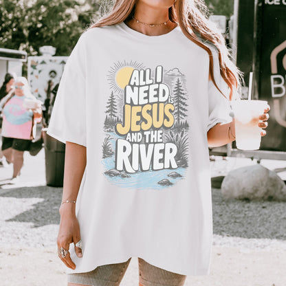 All I Need is Jesus and the River T-Shirt