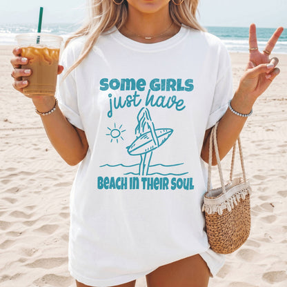 Some Girls Just Have Beach in Their Soul T-Shirt