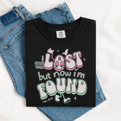 I Once Was Lost But Now I'm Found T-shirt