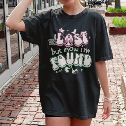 I Once Was Lost But Now I'm Found T-shirt