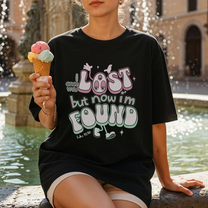 I Once Was Lost But Now I'm Found T-shirt