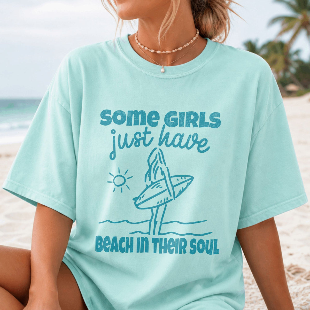 Some Girls Just Have Beach in Their Soul T-Shirt