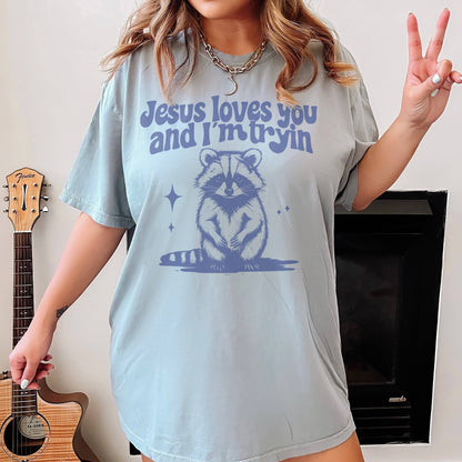 Jesus Loves You and I'm Tryin T-Shirt