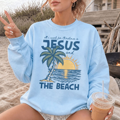 All I Want For Christmas is Jesus and the Beach Sweatshirt