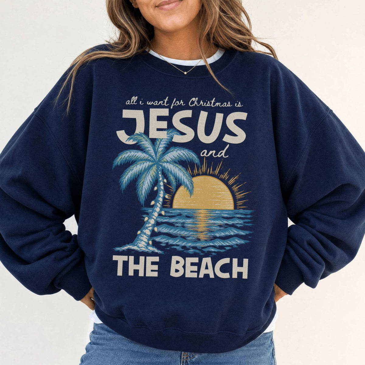 All I Want For Christmas is Jesus and the Beach Sweatshirt