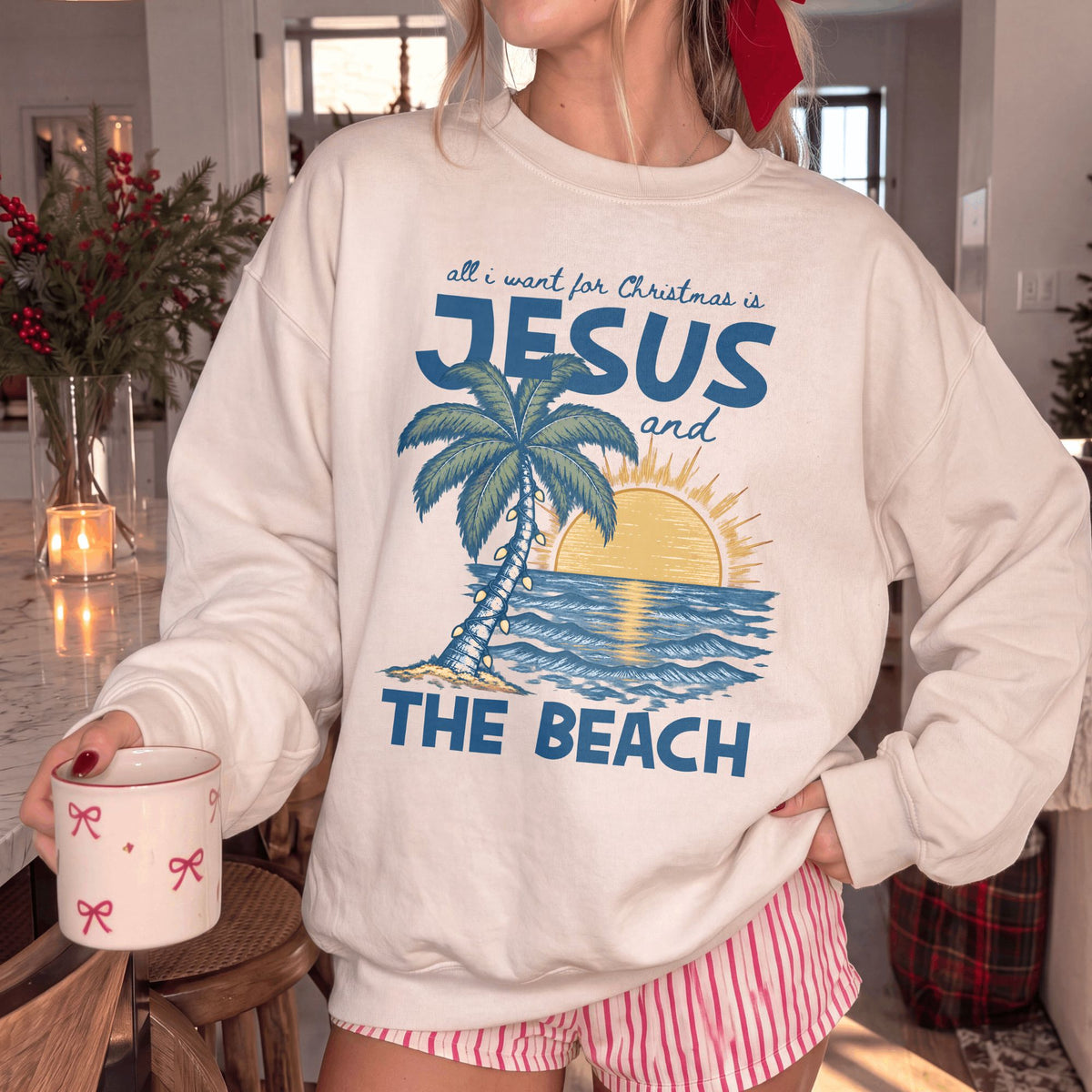 All I Want For Christmas is Jesus and the Beach Sweatshirt